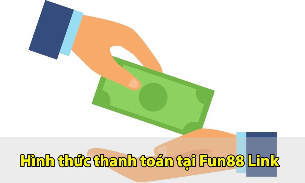 Chính sách thanh toán tại Fun88 Link